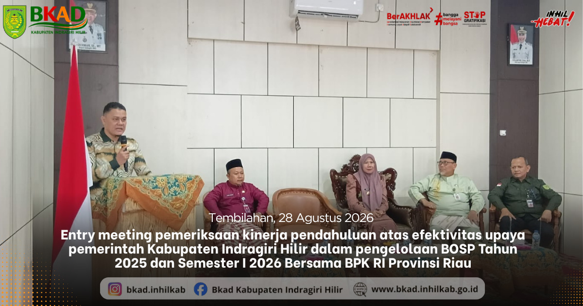 Entry Meeting Pemeriksaan Kinerja Pendahuluan atas efektivitas upaya Pemerintah Kabupaten Indragiri Hilir dalam pengelolaan Bantuan Operasional Satuan Pendidikan (BOSP) Tahun Anggaran 2025 dan Semester I Tahun 2026 Bersama BPK RI Provinsi Riau